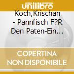 Koch,Krischan - Pannfisch F?R Den Paten-Ein K?Stenkrimi (5 Cd) cd musicale di Koch,Krischan