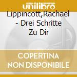 Lippincott,Rachael - Drei Schritte Zu Dir cd musicale di Lippincott,Rachael