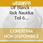 Ulf Blanck - Rick Nautilus Teil 6 Dinosaurier Im Eis cd
