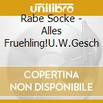 Rabe Socke - Alles Fruehling!U.W.Gesch cd musicale di Rabe Socke