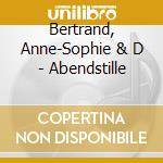 Bertrand, Anne-Sophie & D - Abendstille cd