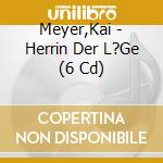 Meyer,Kai - Herrin Der L?Ge (6 Cd) cd musicale di Meyer,Kai