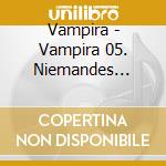 Vampira - Vampira 05. Niemandes Freund cd musicale di Vampira