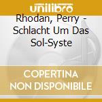 Rhodan, Perry - Schlacht Um Das Sol-Syste cd