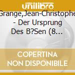 Grange,Jean-Christophe - Der Ursprung Des B?Sen (8 Cd) cd