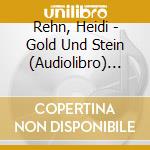 Rehn, Heidi - Gold Und Stein (Audiolibro) [Edizione: Germania] cd