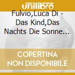 Fulvio,Luca Di - Das Kind,Das Nachts Die Sonne (8 Cd) cd