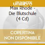 Max Rhode - Die Blutschule (4 Cd) cd musicale di Max Rhode