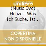 (Music Dvd) Henze - Was Ich Suche, Ist Wohlklang cd