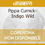 Pippa Curnick- Indigo Wild cd