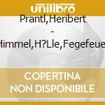 Prantl,Heribert - Himmel,H?Lle,Fegefeuer cd