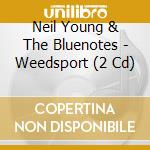 Neil Young & The Bluenotes - Weedsport (2 Cd) cd
