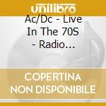 Ac/Dc - Live In The 70S - Radio Broadcasts (2 Cd) cd musicale