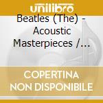 Beatles (The) - Acoustic Masterpieces / Fm Broadcast cd