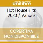 Hot House Hits 2020 / Various cd