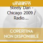 Steely Dan - Chicago 2009 / Radio Broadcast (2 Cd) cd