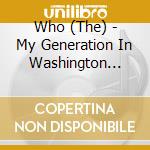 Who (The) - My Generation In Washington 1969 cd