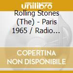 Rolling Stones (The) - Paris 1965 / Radio Broadcast cd