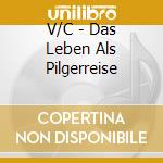 V/C - Das Leben Als Pilgerreise cd