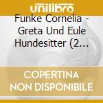 Funke Cornelia - Greta Und Eule Hundesitter (2 Cd) cd musicale di Funke Cornelia