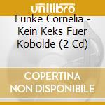 Funke Cornelia - Kein Keks Fuer Kobolde (2 Cd) cd