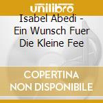 Isabel Abedi - Ein Wunsch Fuer Die Kleine Fee cd