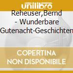 Reheuser,Bernd - Wunderbare Gutenacht-Geschichten cd