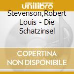 Stevenson,Robert Louis - Die Schatzinsel cd musicale di Stevenson,Robert Louis