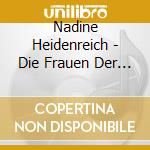 Nadine Heidenreich - Die Frauen Der Rosenvilla cd musicale di Nadine Heidenreich