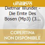 Dietmar Wunder - Die Ernte Des Bosen (Mp3) (3 Cd) cd