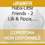 Haba-Little Friends - 2 Lilli & Pippa, Das Pony cd