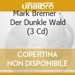 Mark Bremer - Der Dunkle Wald (3 Cd) cd