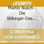 Martin Nusch - Die Wikinger-Das Wilde Leben Der Nordm?Nner cd