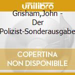 Grisham,John - Der Polizist-Sonderausgabe cd