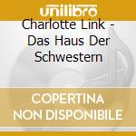 Charlotte Link - Das Haus Der Schwestern cd