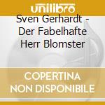 Sven Gerhardt - Der Fabelhafte Herr Blomster cd