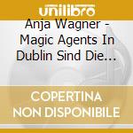 Anja Wagner - Magic Agents In Dublin Sind Die Feen Los! cd