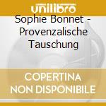 Sophie Bonnet - Provenzalische Tauschung cd