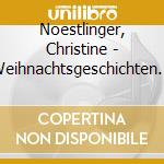 Noestlinger, Christine - Weihnachtsgeschichten Vom cd musicale di Noestlinger, Christine