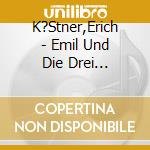 K?Stner,Erich - Emil Und Die Drei Zwillinge cd musicale