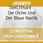 Dietl,Erhard - Die Olchis Und Der Blaue Nachb cd musicale di Dietl,Erhard