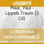 Maar, Paul - Lippels Traum (2 Cd) cd musicale di Maar, Paul