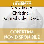 Noestlinger, Christine - Konrad Oder Das Kind Aus cd