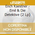 Erich Kaestner - Emil & Die Detektive (2 Lp) cd