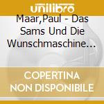 Maar,Paul - Das Sams Und Die Wunschmaschine Und Eine Weitere cd musicale di Maar,Paul