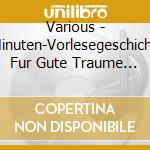Various - 3-Minuten-Vorlesegeschichten Fur Gute Traume (2 Cd) cd