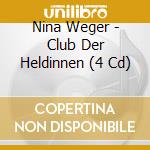 Nina Weger - Club Der Heldinnen (4 Cd) cd