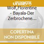 Wolf,Florentine - Bayala-Der Zerbrochene Spiegel cd musicale di Wolf,Florentine