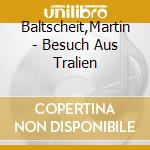Baltscheit,Martin - Besuch Aus Tralien cd