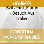 Baltscheit,Martin - Besuch Aus Tralien